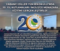 20.YILKUTLAMALARI KAPSAMINDA YABANCI DİLLER YÜKSEKOKULUN’DA İNGİLİZCE MÜNAZARA EĞİTİMİ GERÇEKLEŞTİRİLDİ